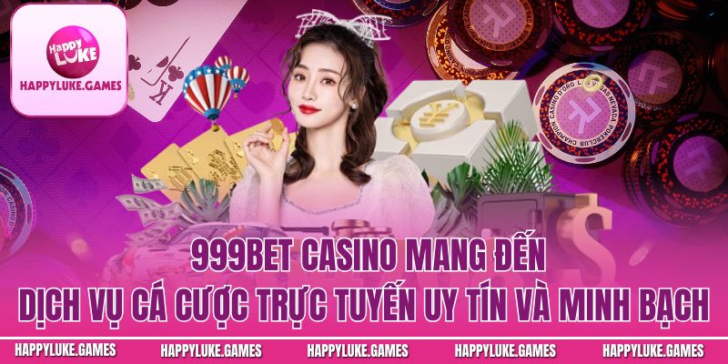 999bet Casino – Nền Tảng Giải Trí Trực Tuyến Hấp Dẫn