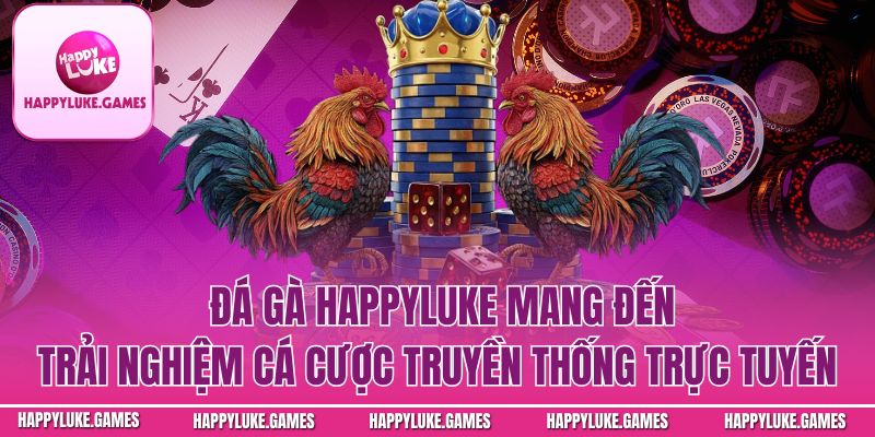 Kinh nghiệm cá cược đá gà Happyluke