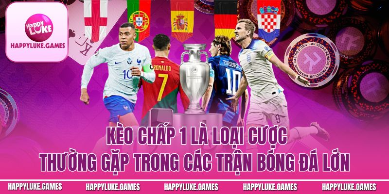 Kèo Chấp 1 – Hướng Dẫn Chi Tiết Cho Người Chơi