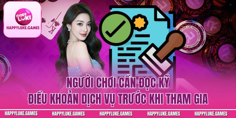 Người chơi cần đọc kỹ điều khoản dịch vụ trước khi tham gia