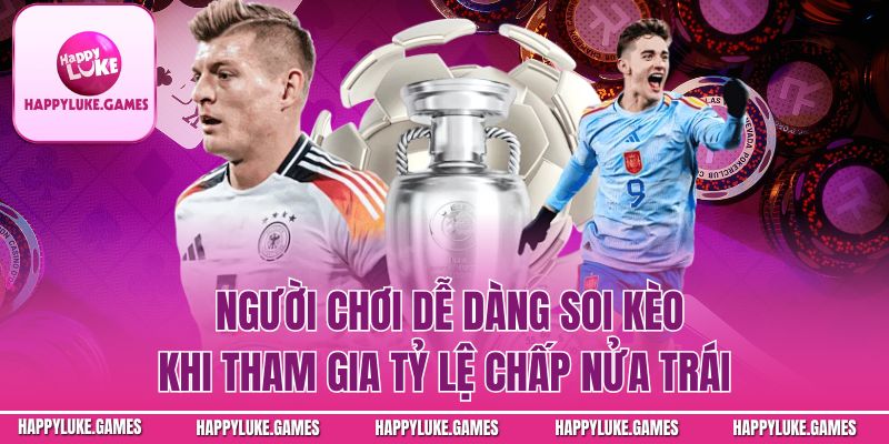 Người chơi dễ dàng soi kèo khi tham gia tỷ lệ chấp nửa trái