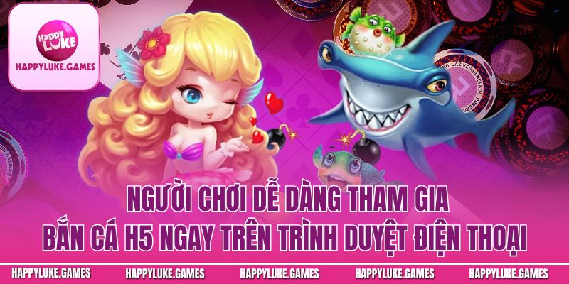 Người chơi dễ dàng bắn cá với nhiều phần thưởng giá trị