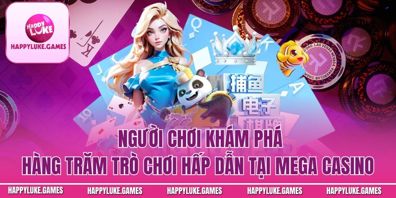 Người chơi khám phá hàng trăm trò chơi hấp dẫn tại Mega casino