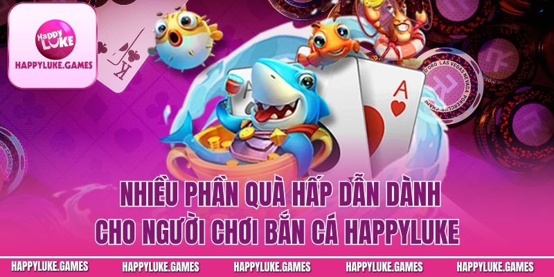 Bí quyết chơi Bắn cá Happyluke thắng lớn