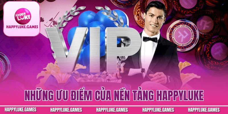 Những ưu điểm của nền tảng Happyluke