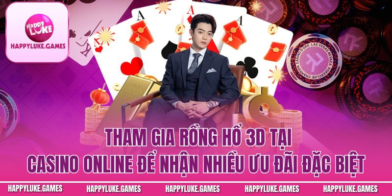 Tham gia rồng hổ tại casino online để nhận nhiều ưu đãi đặc biệt