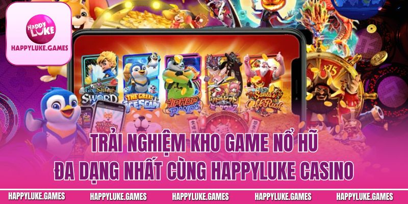 Mẹo nổ hũ Happyluke cho người mới