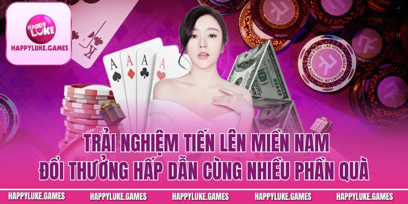 Trải nghiệm tiến lên đổi thưởng hấp dẫn cùng nhiều phần quà