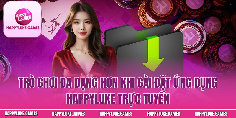 Tải và cài App Happyluke nhanh chóng, an toàn